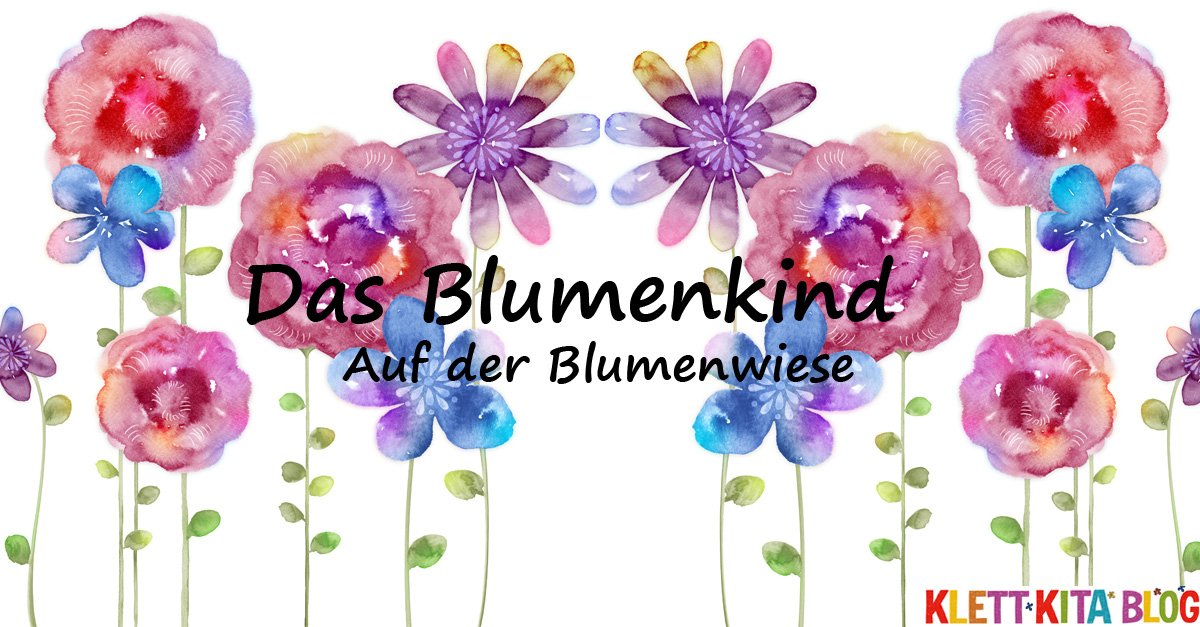 Das Blumenkind – Auf der Blumenwiese | Klett Kita Portal